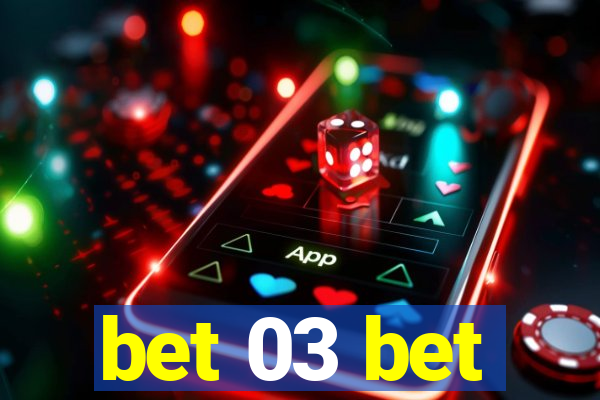 bet 03 bet